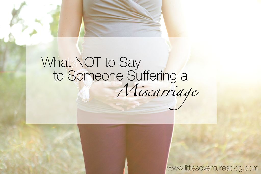 http://www.littleadventuresblog.com/2015/04/what-not-to-say-to-someone-suffering-a-miscarriage.html
