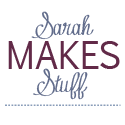 Sarah Makes Stuff