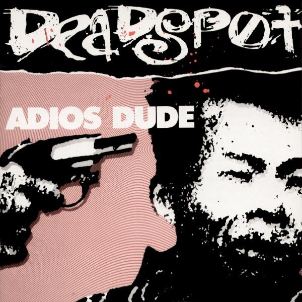 http://i1275.photobucket.com/albums/y451/bridgesfreezefirst/Album%20covers/Deadspot/Adios_dude_zps39d3bd07.jpg