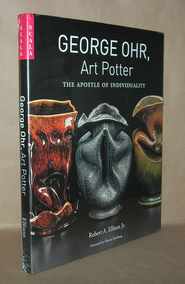 GEORGE OHR, ART POTTER The Apostle of Individuality, Ellison, Robert A. , Jr. - George Ohr GEORGE OHR, ART POTTER The Apostle of Individuality, Ellison, Robert A. , Jr. - George Ohr