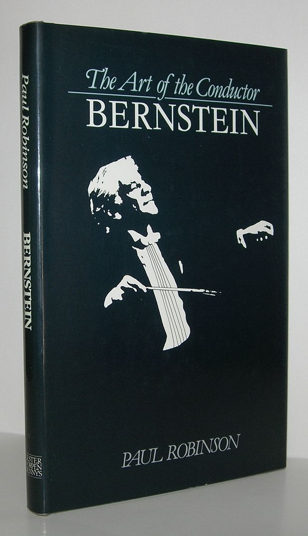 BERNSTEIN The Art of the Conductor, Robinson, Paul A. BERNSTEIN The Art of the Conductor, Robinson, Paul A.
