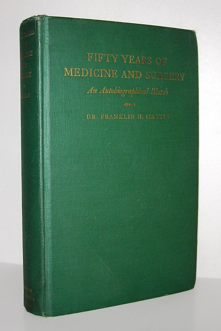 FIFTY YEARS OF MEDICINE AND SURGERY An Autobiographical Sketch, Martin, Franklin H. FIFTY YEARS OF MEDICINE AND SURGERY An Autobiographical Sketch, Martin, Franklin H.