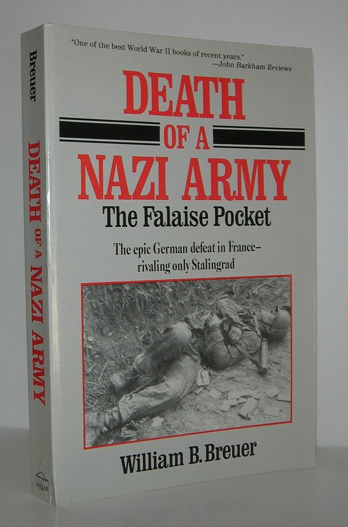 DEATH OF A NAZI ARMY The Falaise Pocket, Breuer, William B. DEATH OF A NAZI ARMY The Falaise Pocket, Breuer, William B.