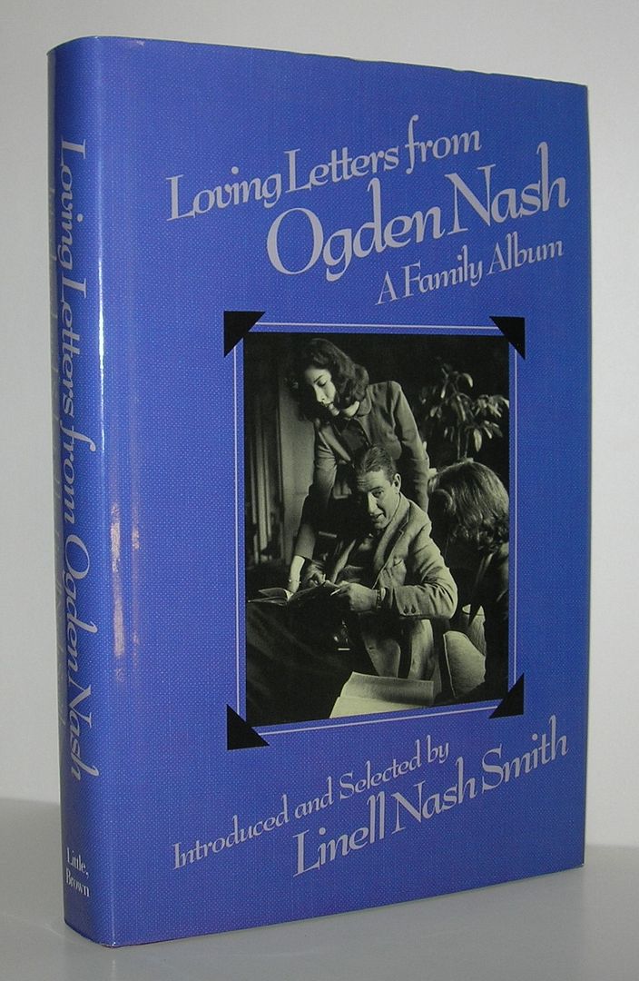 LOVING LETTERS FROM OGDEN NASH A Family Album, Smith, Linell Nash LOVING LETTERS FROM OGDEN NASH A Family Album, Smith, Linell Nash