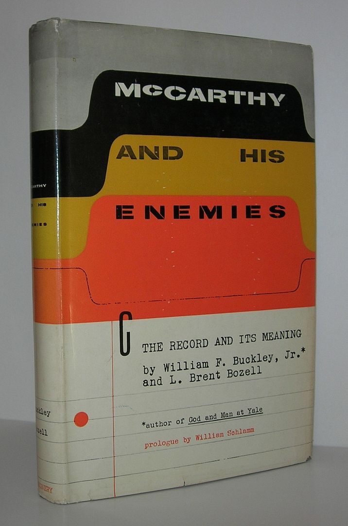 MCCARTHY AND HIS ENEMIES The Record and its Meaning, Buckley, William F. Jr. and L. Brent Bozell MCCARTHY AND HIS ENEMIES The Record and its Meaning, Buckley, William F. Jr. and L. Brent Bozell