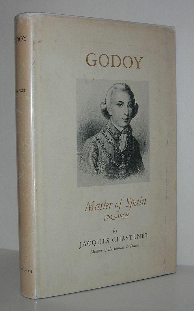 GODOY Master of Spain, 1808, Chastenet, Jacques GODOY Master of Spain, 1808, Chastenet, Jacques