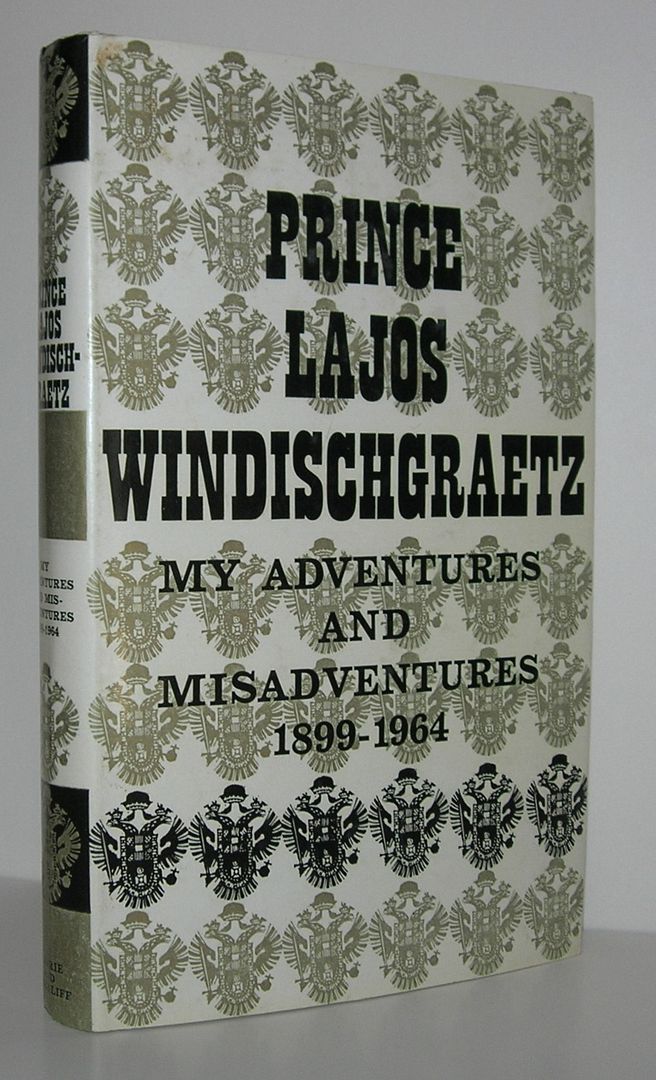 MY ADVENTURES AND MISADVENTURES 1899-1964, Windischgraetz, Prince Lajos. MY ADVENTURES AND MISADVENTURES 1899-1964, Windischgraetz, Prince Lajos.