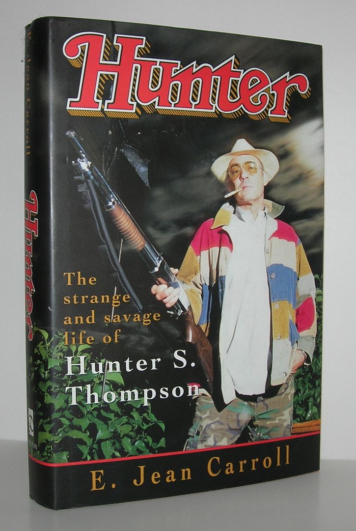 HUNTER THE STRANGE AND SAVAGE LIFE OF HUNTER S. THOMPSON, Carroll, E. Jean HUNTER THE STRANGE AND SAVAGE LIFE OF HUNTER S. THOMPSON, Carroll, E. Jean