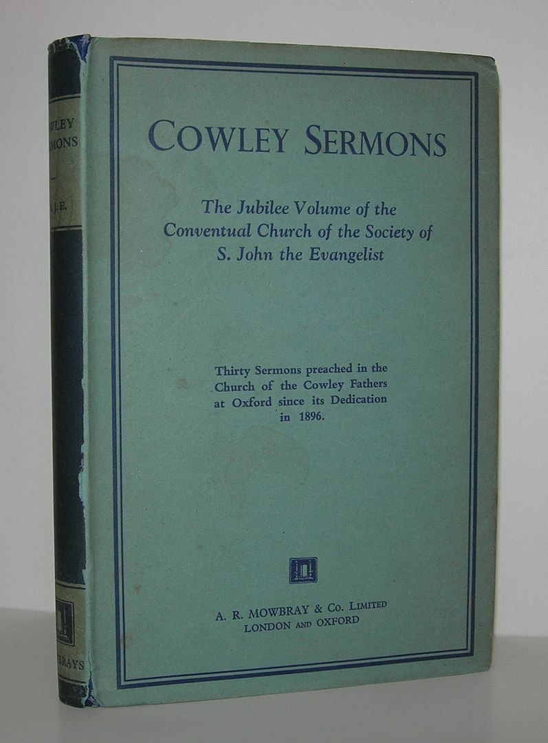 COWLEY SERMONS The Jubilee Volume of the Conventual Church of S. John the Evangelist, A. R. Mowbray & Company Limited COWLEY SERMONS The Jubilee Volume of the Conventual Church of S. John the Evangelist, A. R. Mowbray & Company Limited