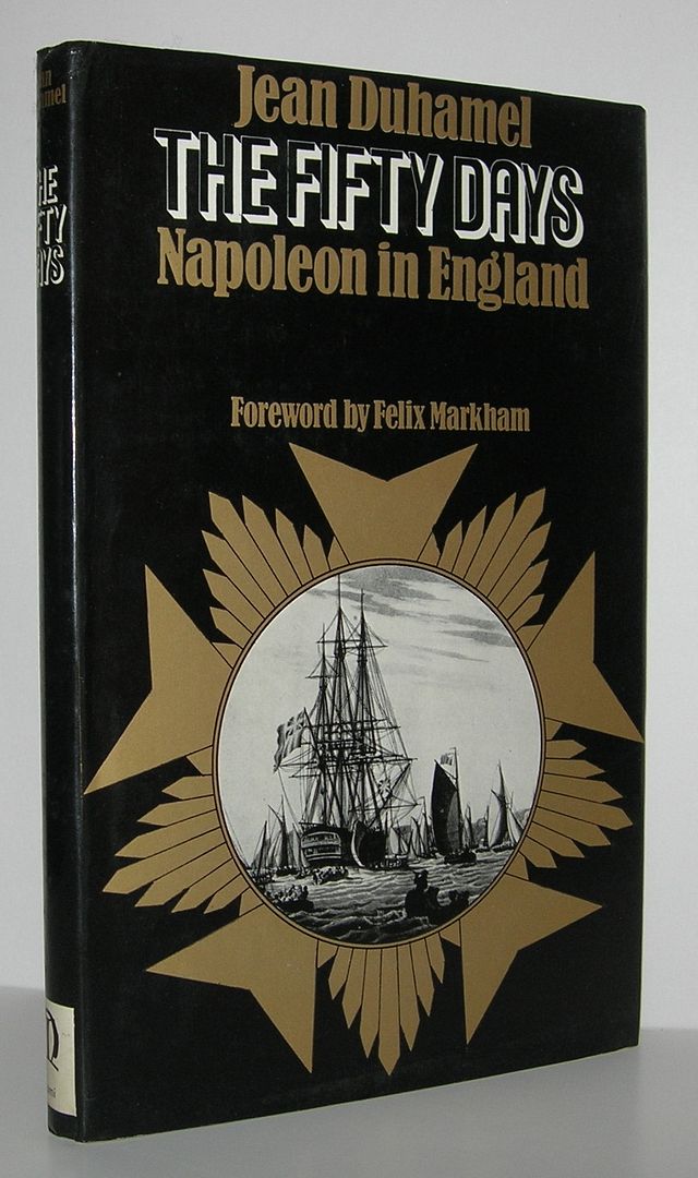 THE FIFTY DAYS Napoleon in England, Duhamel, Jean THE FIFTY DAYS Napoleon in England, Duhamel, Jean