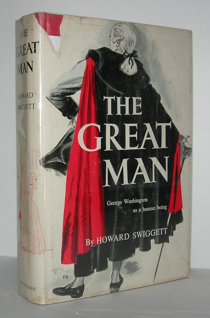 THE GREAT MAN George Washington As a Human Being, Swiggett, Howard THE GREAT MAN George Washington As a Human Being, Swiggett, Howard