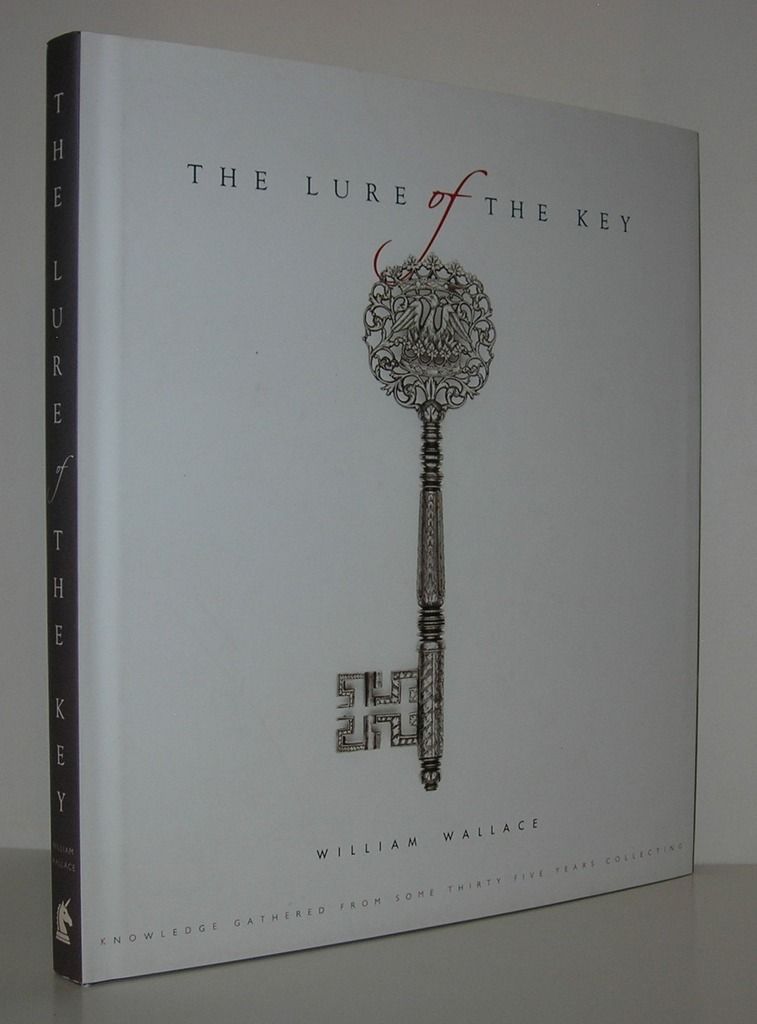 THE LURE OF THE KEY Knowledge Acquired from Some Thirty-Five Years Collecting, Wallace, William THE LURE OF THE KEY Knowledge Acquired from Some Thirty-Five Years Collecting, Wallace, William