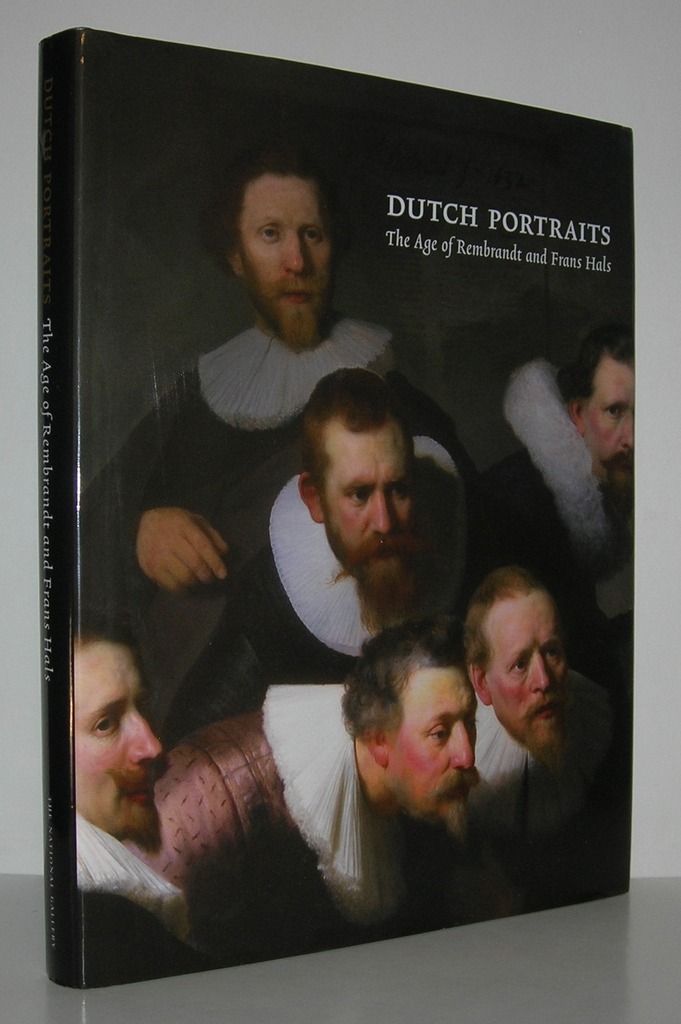 DUTCH PORTRAITS The Age of Rembrandt and Frans Hals, Ekkart, Rudi & Quentin Buvelot DUTCH PORTRAITS The Age of Rembrandt and Frans Hals, Ekkart, Rudi & Quentin Buvelot