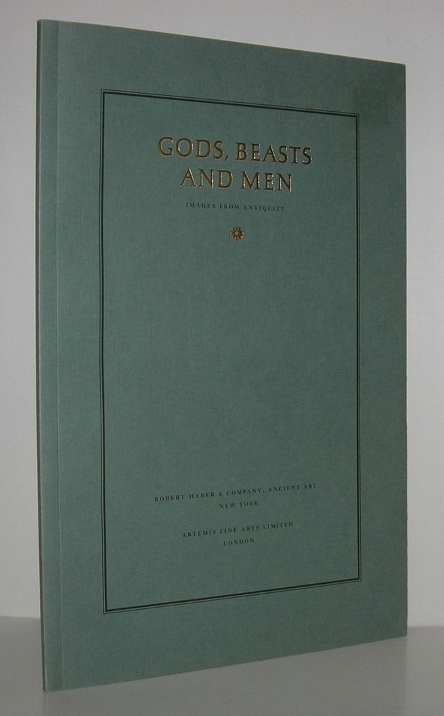 GODS, BEASTS, AND MEN Images from Antiquity, Robert Haber & Company, Ancient Art GODS, BEASTS, AND MEN Images from Antiquity, Robert Haber & Company, Ancient Art
