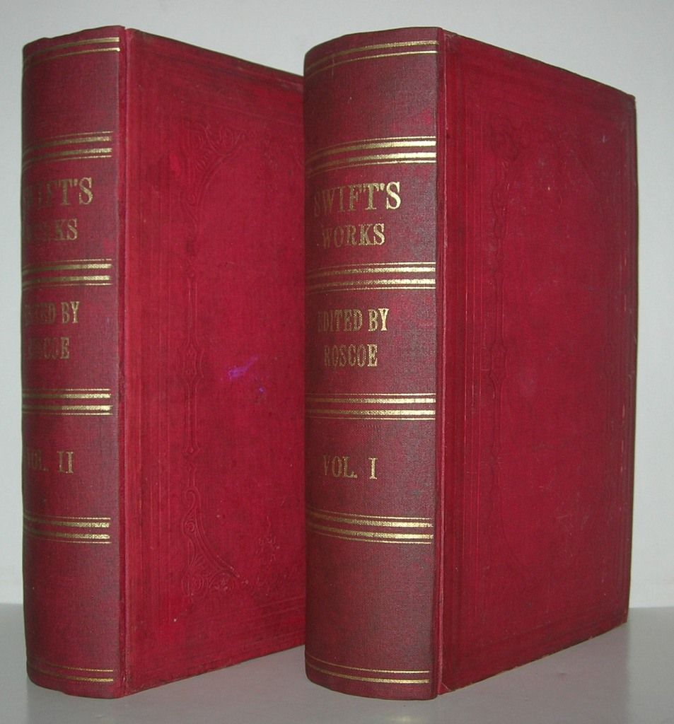 THE WORKS OF JONATHAN SWIFT Containing Interesting and Valuable Papers, Not Hitherto Published. in Two Volumes. with Memoir of the Author, by Thomas Roscoe., Swift, Jonathan THE WORKS OF JONATHAN SWIFT Containing Interesting and Valuable Papers, Not Hitherto Published. in Two Volumes. with Memoir of the Author, by Thomas Roscoe., Swift, Jonathan